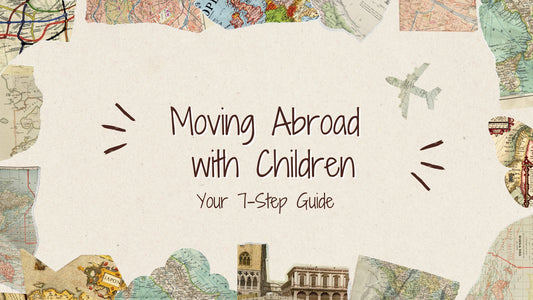 Moving Abroad with Children: 7-Step Guide